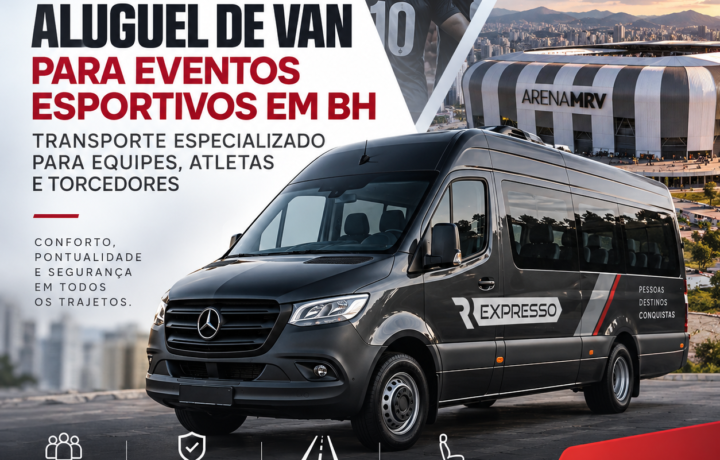 Aluguel de Van para Eventos Esportivos em BH: Transporte Especializado para Equipes, Atletas e Torcedores