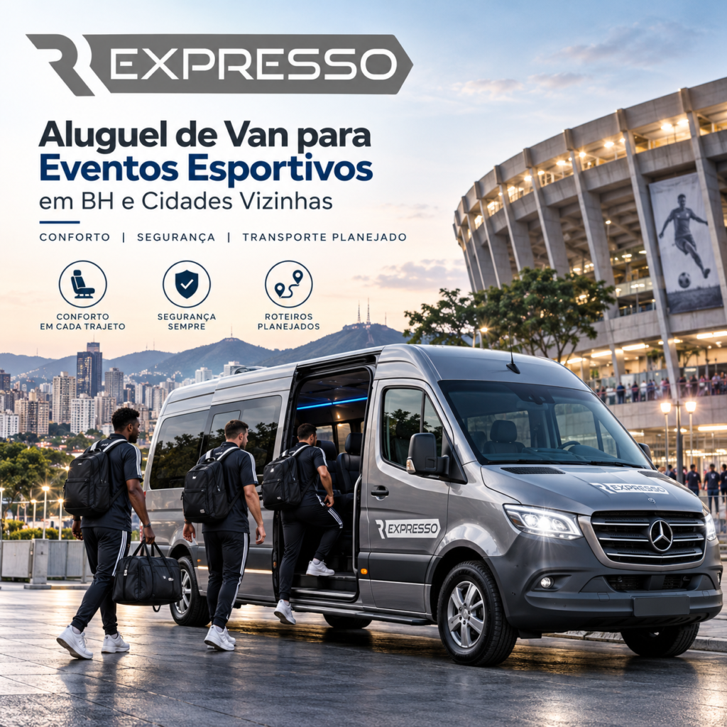 Aluguel de Van para Eventos Esportivos em BH e Cidades Vizinhas: Conforto, Segurança e Transporte Planejado